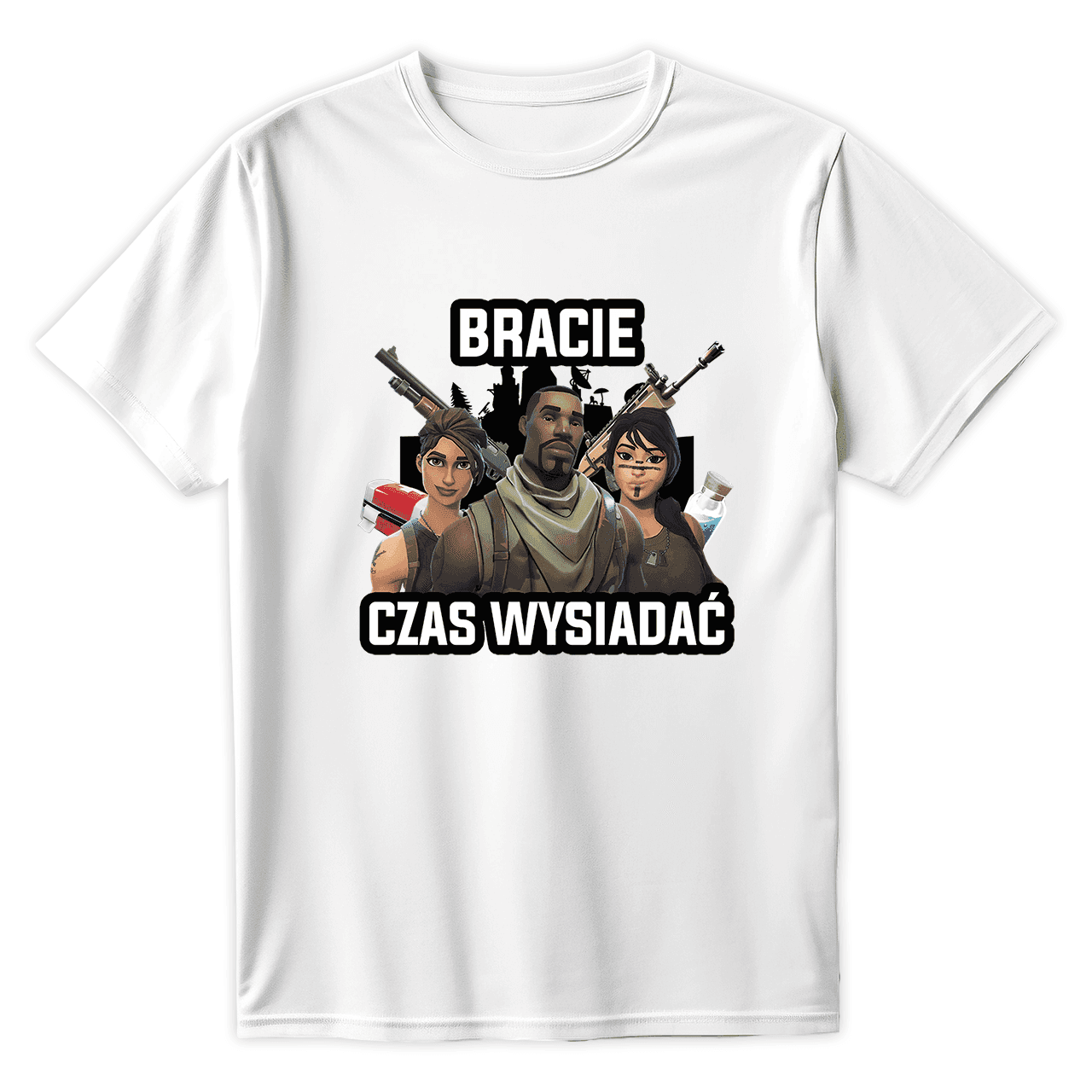 T-Shirt BRACIE CZAS WYSIADAĆ FORTNITE - Best Shirts