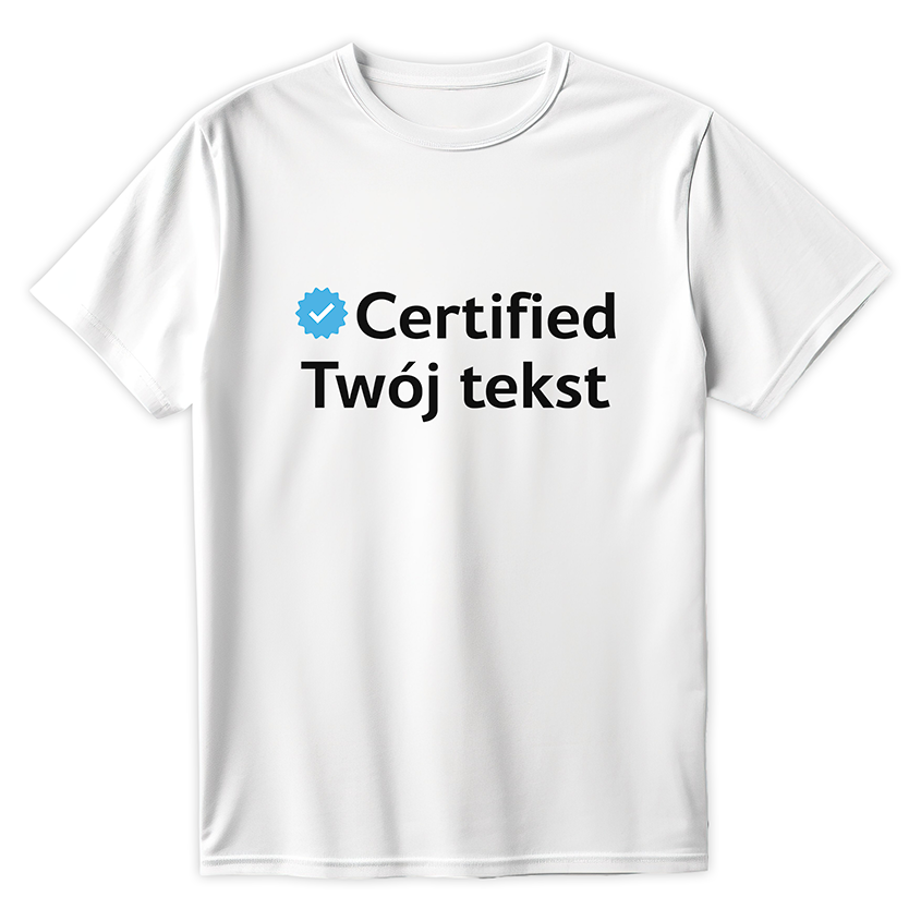T-shirt CERTIFIED Twój Tekst