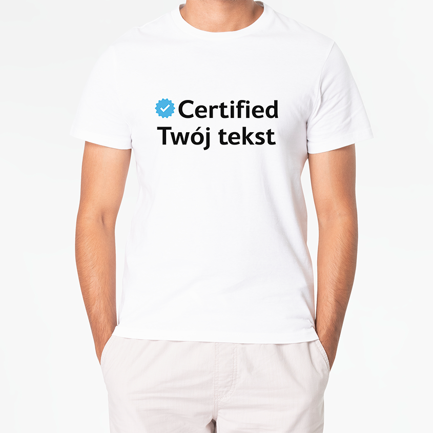T-shirt CERTIFIED Twój Tekst