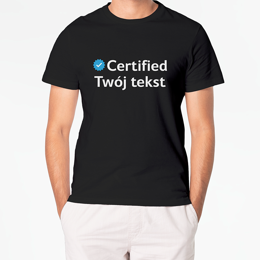 T-shirt CERTIFIED Twój Tekst