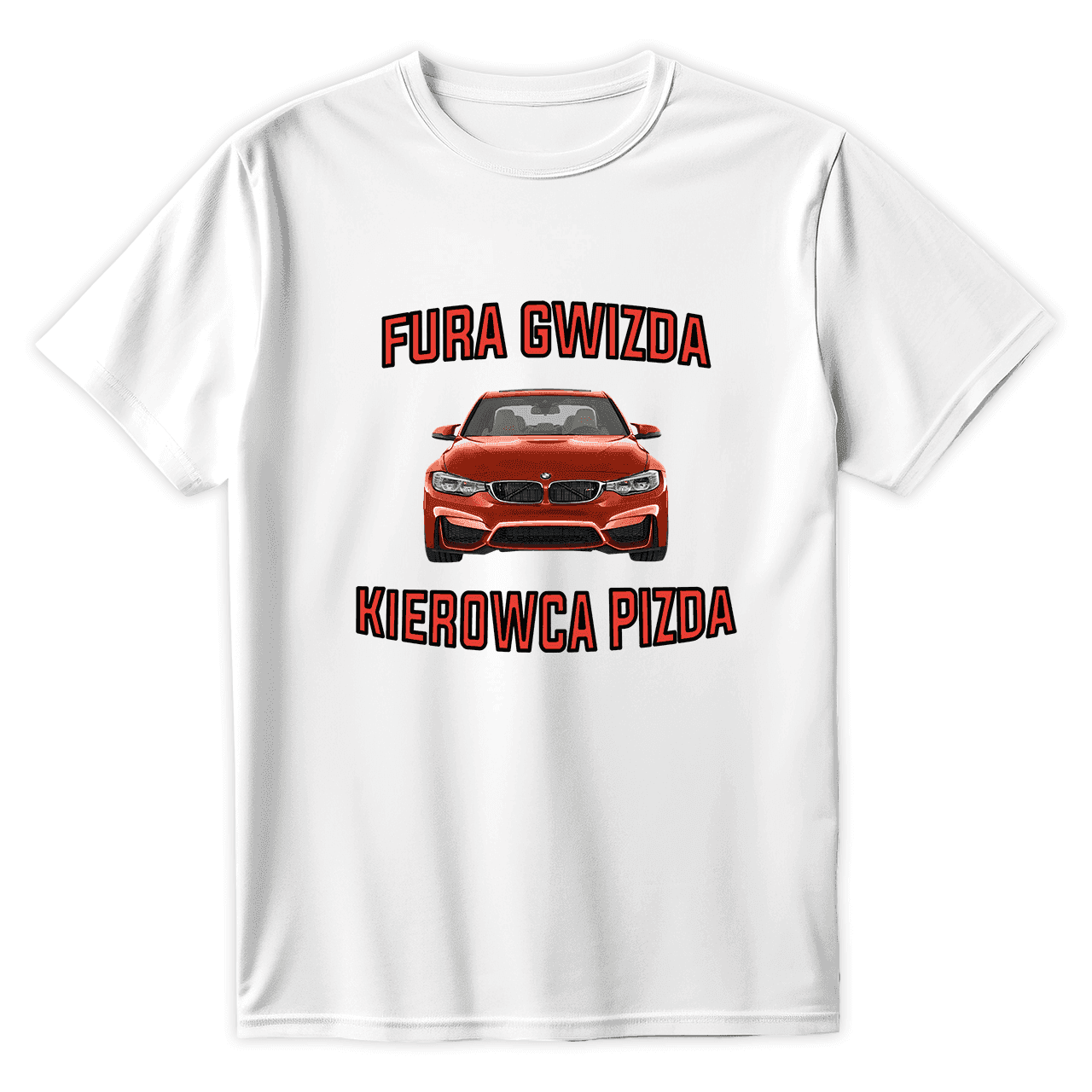 T-Shirt FURA GWIZDA KIEROWCA PIZDA BMW - Best Shirts