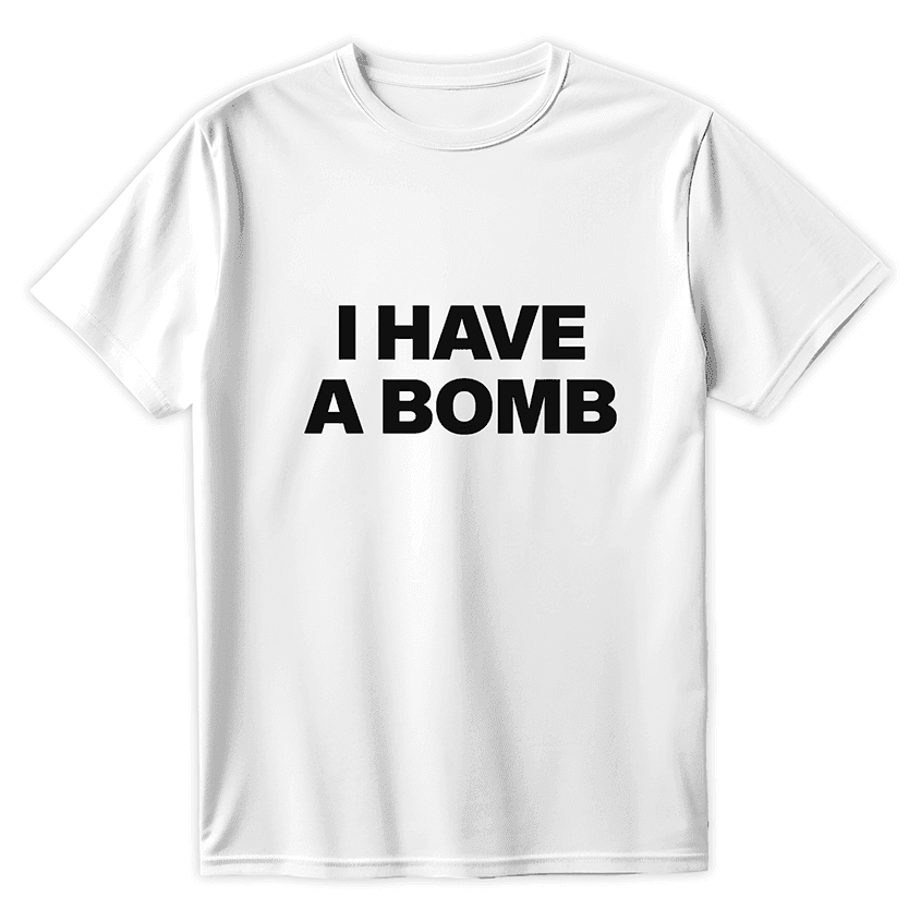 T-Shirt I HAVE A BOMB - Best Shirts