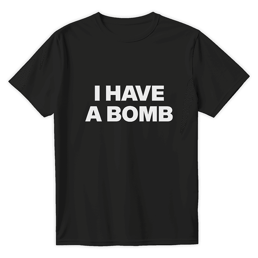 T-Shirt I HAVE A BOMB - Best Shirts