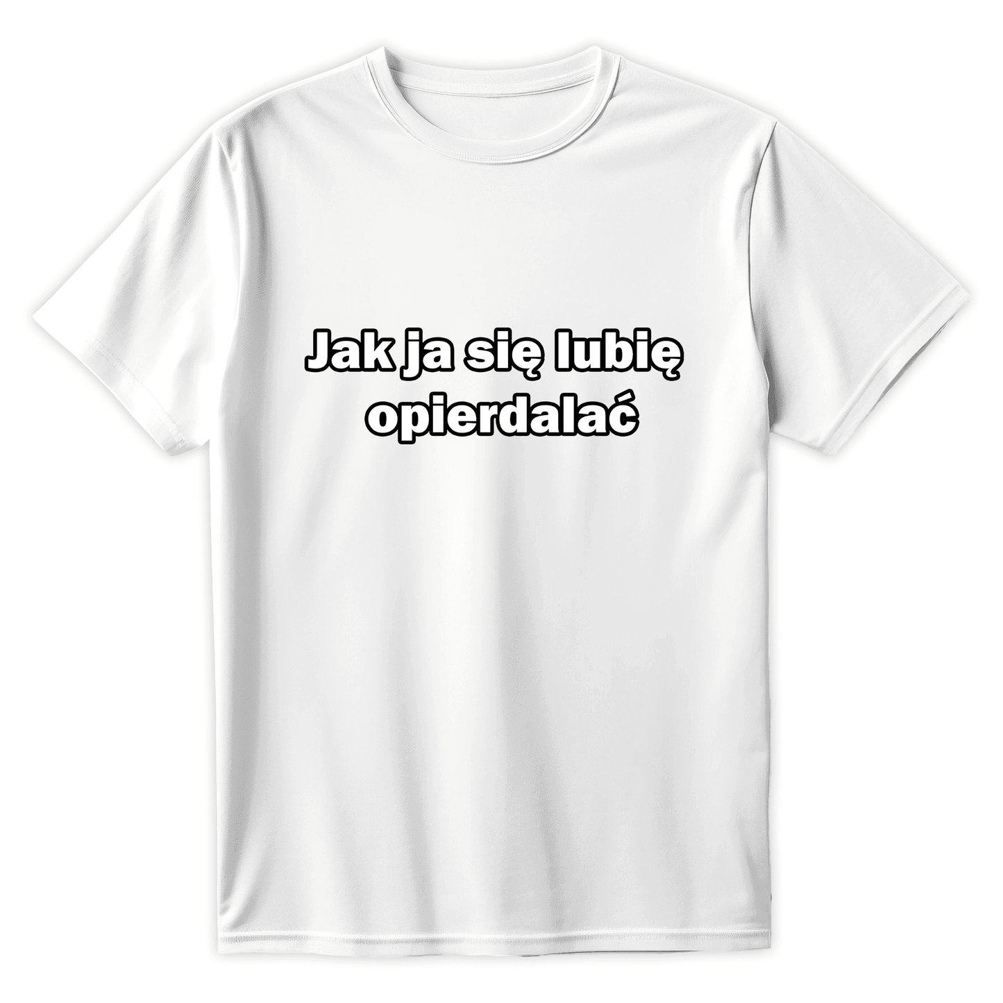 T-shirt JAK JA SIĘ LUBIE OPIERDALAĆ - Best Shirts