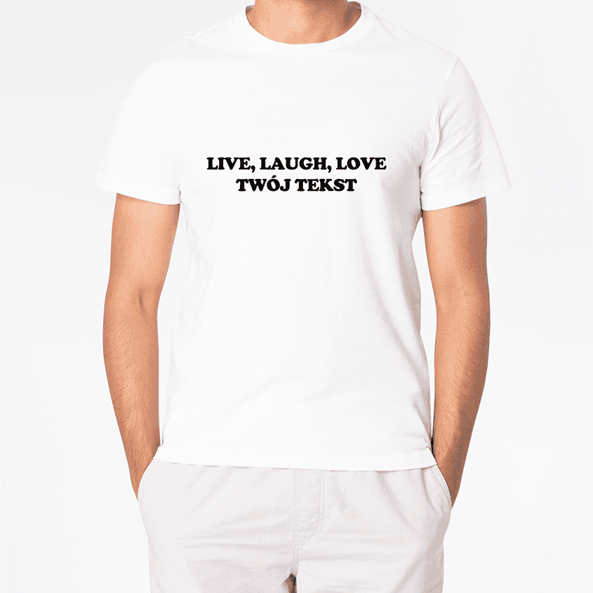 Personalizowana Koszulka LIVE LAUGH LOVE (TWÓJ TEKST) - Best Shirts