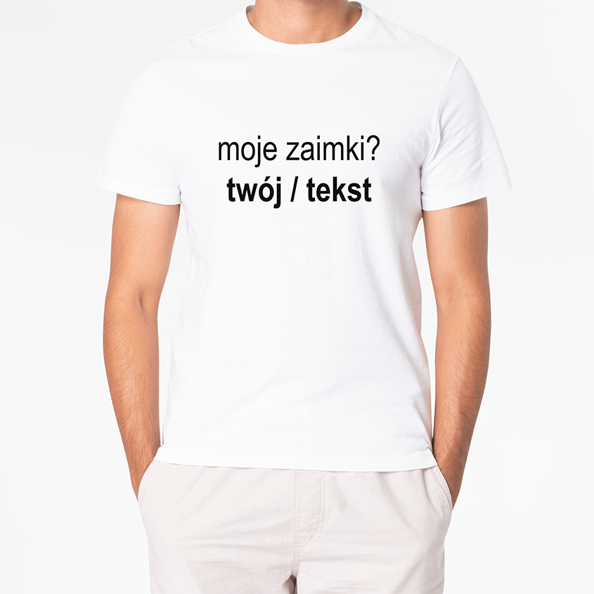 Personalizowana Koszulka MOJE ZAIMKI? (TWÓJ / TEKST)