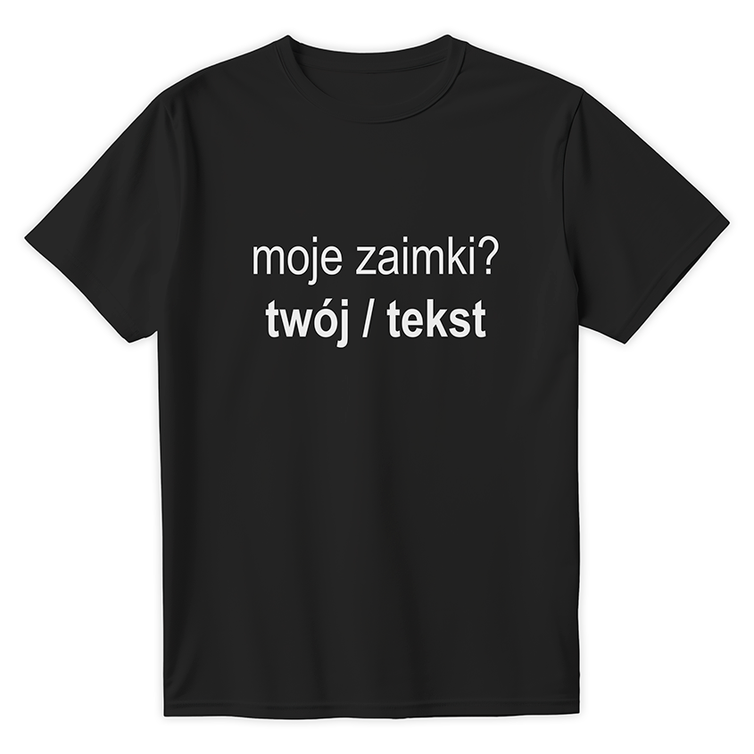 Personalizowana Koszulka MOJE ZAIMKI? (TWÓJ / TEKST)
