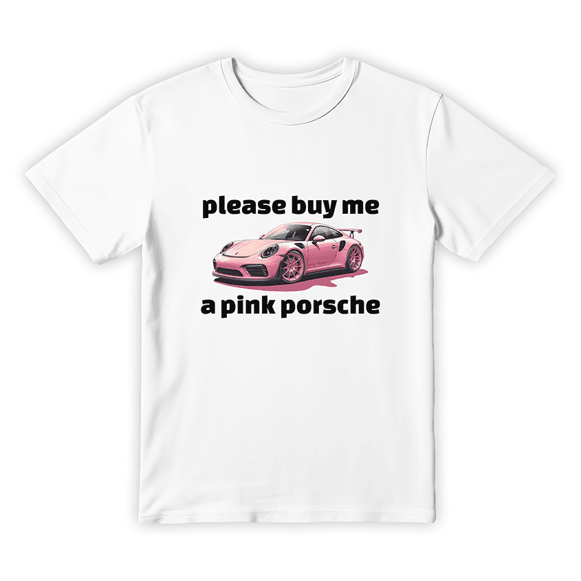 T-Shirts BUY ME PINK A PORSCHE - Best Shirts