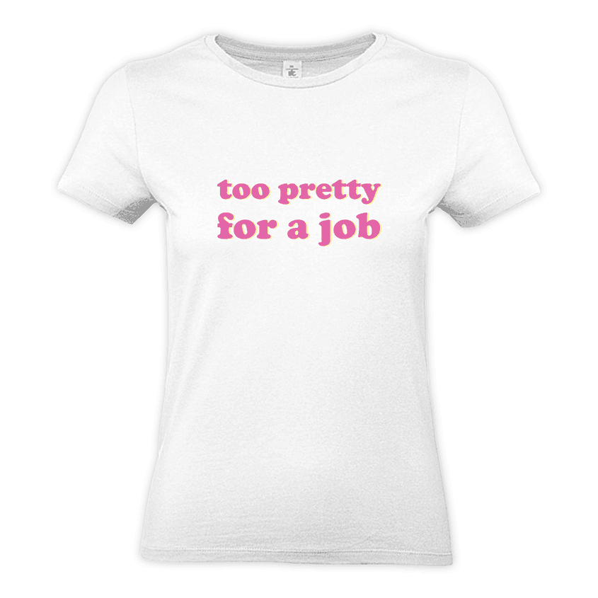 Koszulka Damska TOO PRETTY FOR A JOB - Best Shirts
