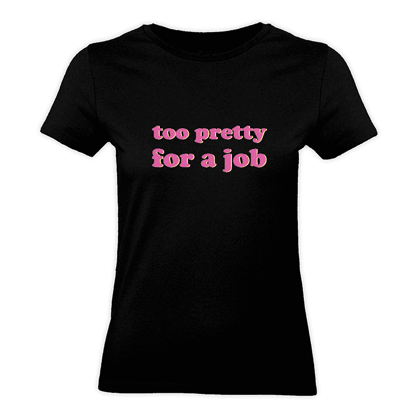 Koszulka Damska TOO PRETTY FOR A JOB - Best Shirts