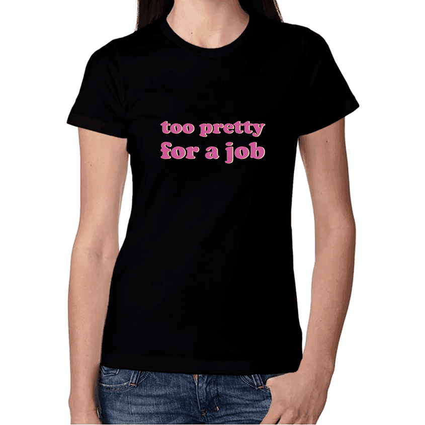 Koszulka Damska TOO PRETTY FOR A JOB - Best Shirts