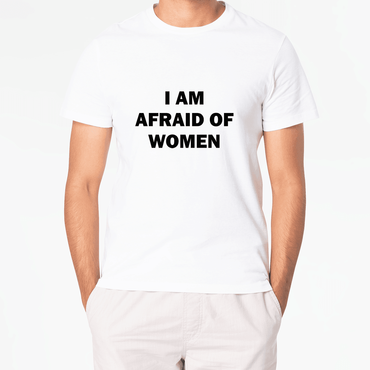 T-Shirt I AM AFRAID OF WOMEN - Best Shirts