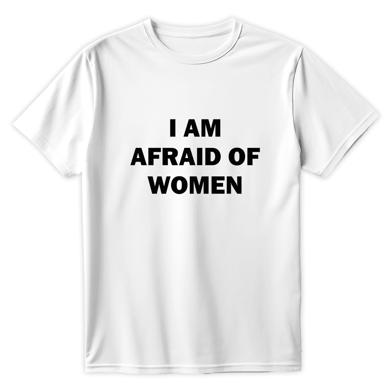 T-Shirt I AM AFRAID OF WOMEN - Best Shirts