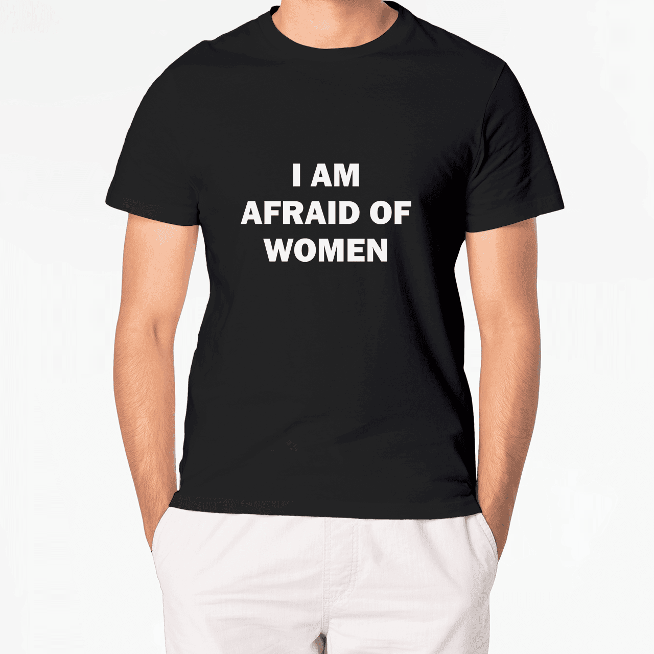 T-Shirt I AM AFRAID OF WOMEN - Best Shirts