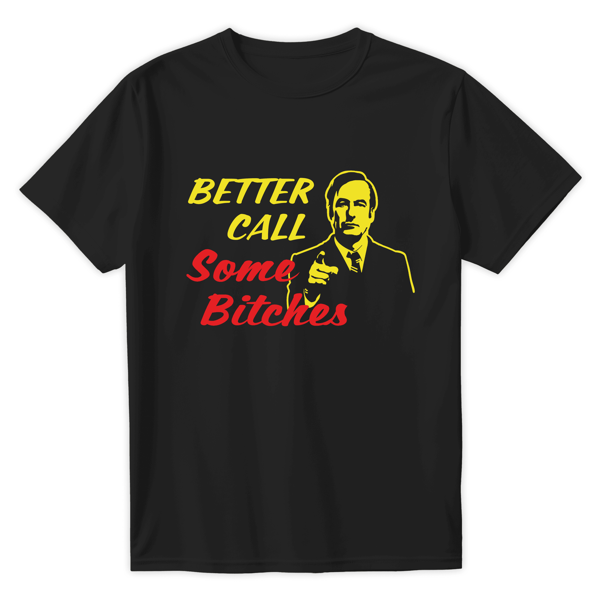 T-Shirt BETTER CALL SOME BITCHES - Best Shirts