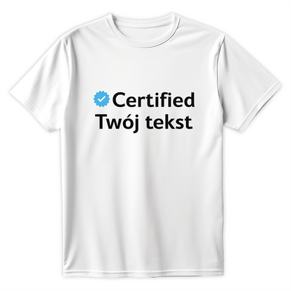 T-shirt CERTIFIED Twój Tekst