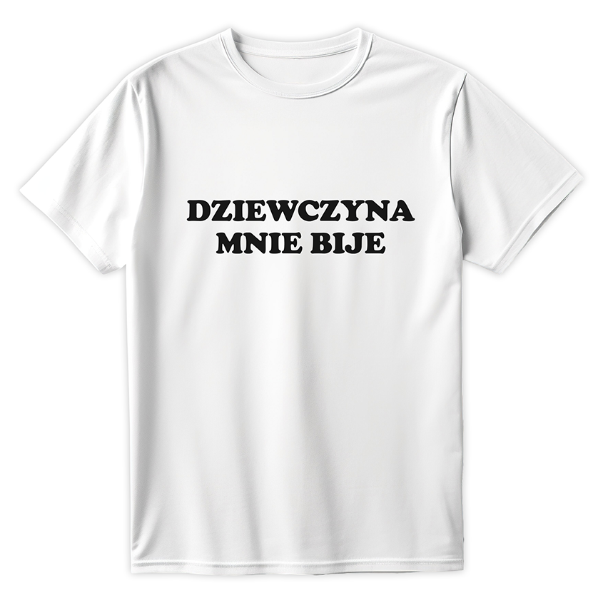 Biała koszulka z zabawnym nadrukiem DZIEWCZYNA MNIE BIJE idealna na prezent