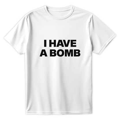 T-Shirt I HAVE A BOMB