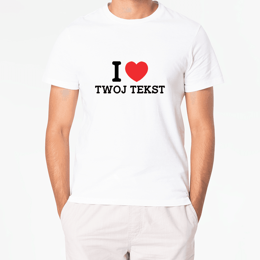 Personalizowana Koszulka I LOVE (TWÓJ TEKST) - Best Shirts