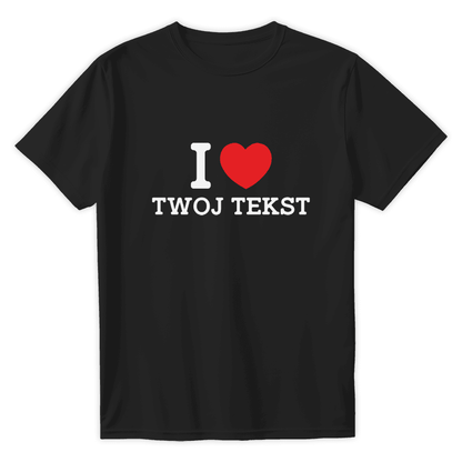 Personalizowana Koszulka I LOVE (TWÓJ TEKST) - Best Shirts