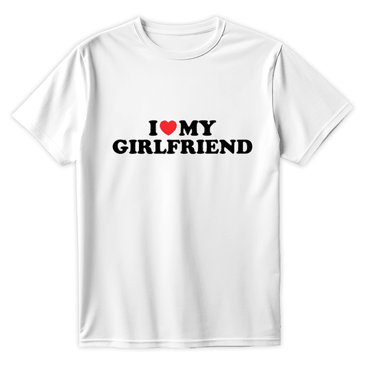 T-Shirt I LOVE MY GIRLFRIEND - Best Shirts