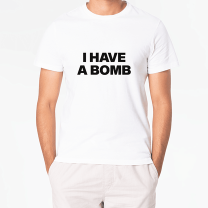 T-Shirt I HAVE A BOMB