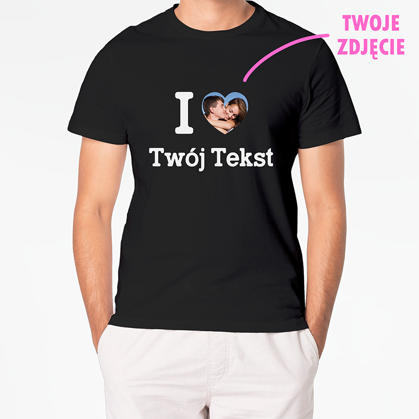 T-shirt I LOVE (TWÓJ TEKST) + ZDJĘCIE