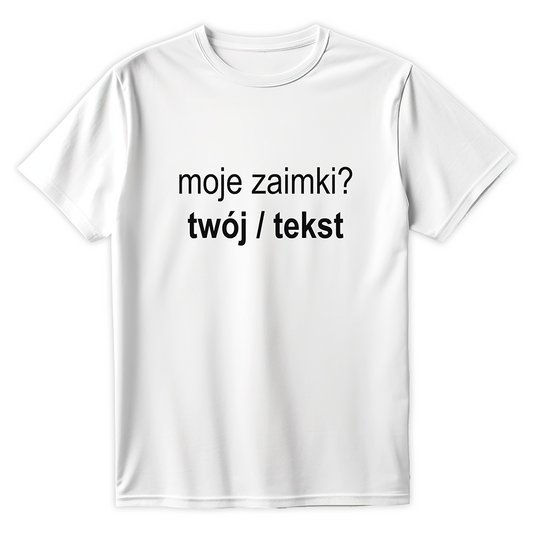 Personalizowana Koszulka MOJE ZAIMKI? (TWÓJ / TEKST)