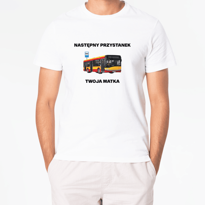 T-Shirt Następny przystanek - Twoja matka - Best Shirts