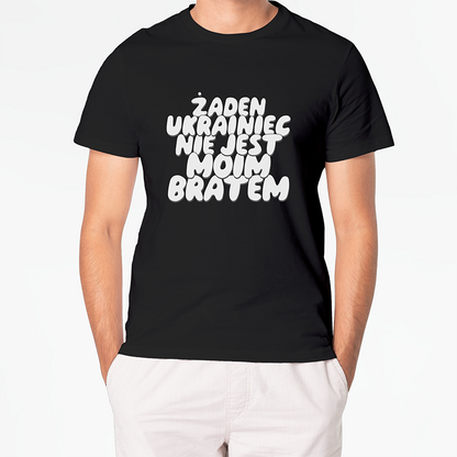 T-shirt ŻADEN UKRAINIEC NIE JEST MOIM BRATEM
